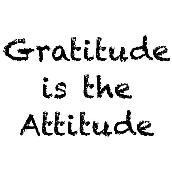 Gratitude is the Attitude - Quote - Black Fonts Thumbnail
